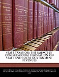 State Taxation: The Impact of Congressional Legislation on State and Local Government Revenues