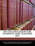 Better Education for Students and Teachers ACT