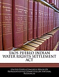 Taos Pueblo Indian Water Rights Settlement ACT