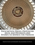 Prescription Drugs: Oxycontin Abuse and Diversion and Efforts to Address the Problem