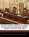 Budget Issues: Reprogramming of Federal Air Marshal Service Funds in Fiscal Year 2003