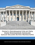 Privacy: Government Use of Data from Information Resellers Could Include Better Protections