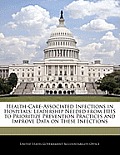Health-Care-Associated Infections in Hospitals: Leadership Needed from HHS to Prioritize Prevention Practices and Improve Data on These Infections