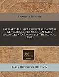 Patriarchae, Sive Christi Servatoris Genealogia, Per Mundi Aetates Traducta A D. Emanuele Thesauro ... (1651)