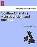 Southwold, and Its Vicinity, Ancient and Modern.