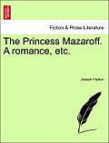 The Princess Mazaroff. a Romance, Etc.