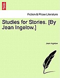 Studies for Stories. [By Jean Ingelow.]