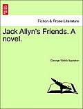 Jack Allyn's Friends. a Novel.