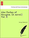 Alec Forbes of Howglen. [A Novel.] Vol. II