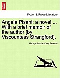 Angela Pisani: A Novel ... with a Brief Memoir of the Author [By Viscountess Strangford].