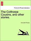 The Colthorpe Cousins, and Other Stories.