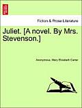 Juliet. [A Novel. by Mrs. Stevenson.]