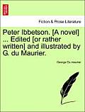 Peter Ibbetson. [A Novel] ... Edited [Or Rather Written] and Illustrated by G. Du Maurier.Vol II