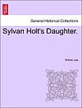 Sylvan Holt's Daughter.