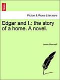 Edgar and I.: The Story of a Home. a Novel.