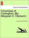 Chronicles of Carlingford. [By Margaret O. Oliphant.]