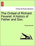 The Ordeal of Richard Feverel. a History of Father and Son.