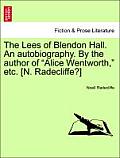 The Lees of Blendon Hall. an Autobiography. by the Author of Alice Wentworth, Etc. [N. Radecliffe?] Vol. I.