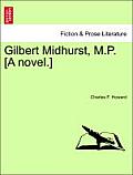 Gilbert Midhurst, M.P. [A Novel.]