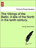The Vikings of the Baltic. a Tale of the North in the Tenth Century. Vol. I