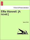 Effie Maxwell. [A Novel.]