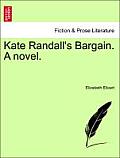 Kate Randall's Bargain. a Novel.