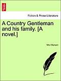 A Country Gentleman and His Family. [A Novel.]