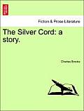 The Silver Cord: A Story. Vol. II