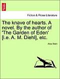 The Knave of Hearts. a Novel. by the Author of 'The Garden of Eden' [I.E. A. M. Diehl], Etc.