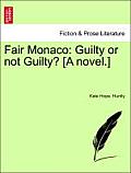Fair Monaco: Guilty or Not Guilty? [A Novel.]
