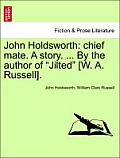 John Holdsworth: Chief Mate. a Story. ... by the Author of Jilted [W. A. Russell].