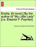Ersilia. [A Novel.] by the Author of My Little Lady [I.E. Eleanor F. Poynter].