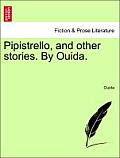 Pipistrello, and Other Stories. by Ouida.