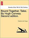 Bound Together. Tales. by Hugh Conway. Second Edition. Vol. II