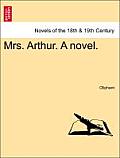 Mrs. Arthur. a Novel. Vol. III.