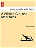 A Wicked Girl, and Other Tales.