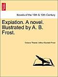 Expiation. a Novel. Illustrated by A. B. Frost.