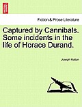 Captured by Cannibals. Some Incidents in the Life of Horace Durand.