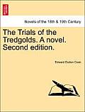 The Trials of the Tredgolds. a Novel. Second Edition.
