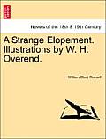 A Strange Elopement. Illustrations by W. H. Overend.