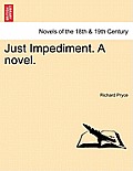 Just Impediment. a Novel.