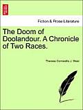 The Doom of Doolandour. a Chronicle of Two Races.