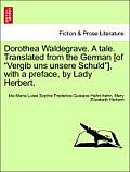 Dorothea Waldegrave. a Tale. Translated from the German [Of Vergib Uns Unsere Schuld], with a Preface, by Lady Herbert.