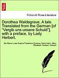 Dorothea Waldegrave. a Tale. Translated from the German [Of Vergib Uns Unsere Schuld], with a Preface, by Lady Herbert.