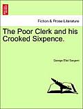 The Poor Clerk and His Crooked Sixpence.