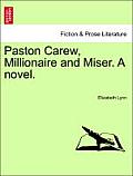 Paston Carew, Millionaire and Miser. a Novel.