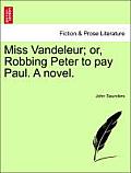 Miss Vandeleur; Or, Robbing Peter to Pay Paul. a Novel.
