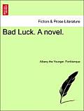Bad Luck. a Novel.