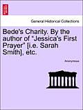 Bede's Charity. by the Author of Jessica's First Prayer [I.E. Sarah Smith], Etc.