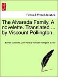 The Alvareda Family. a Novelette. Translated ... by Viscount Pollington.